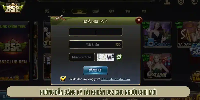 Hướng dẫn đăng ký tài khoản B52 cho người chơi mới