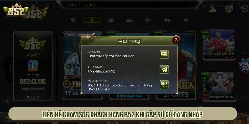 Liên hệ chăm sóc khách hàng B52 khi gặp sự cố đăng nhập